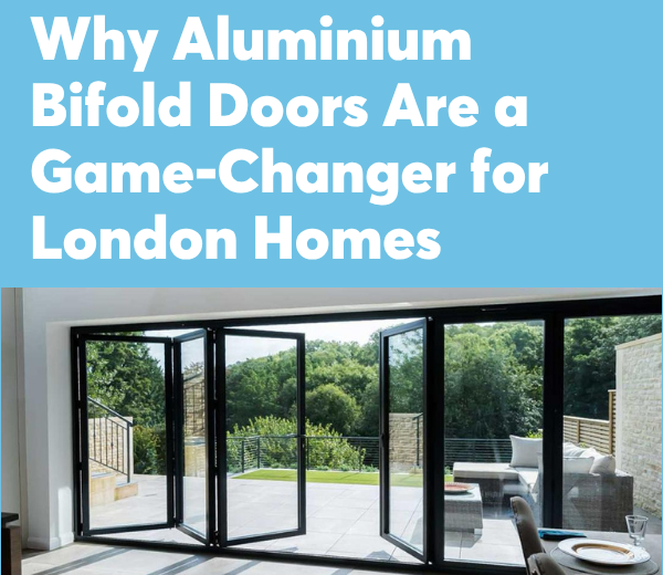 Why Aluminium Bifold Doors Are a Game-Changer for London Homes